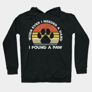 When Ever I Needed a Hand I Found a Paw - Retro Hoodie